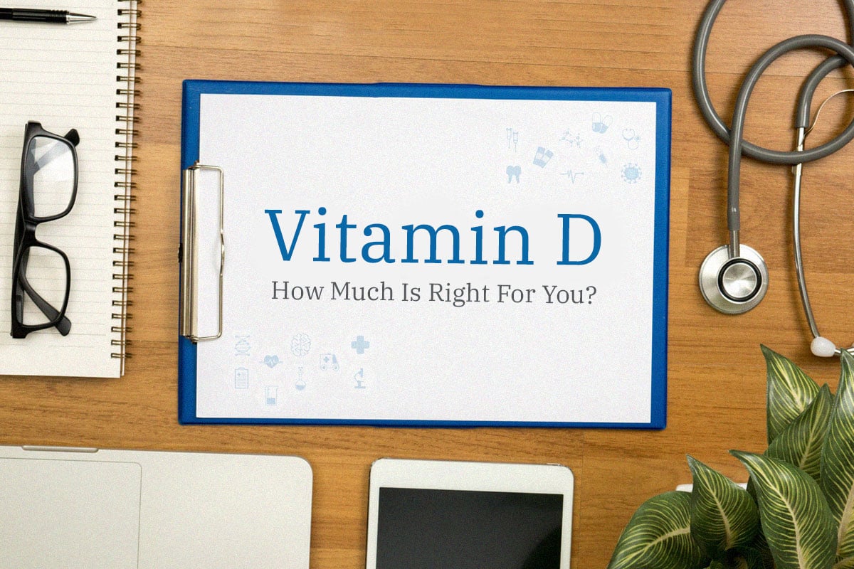 How Much Vitamin D Is Right For You?